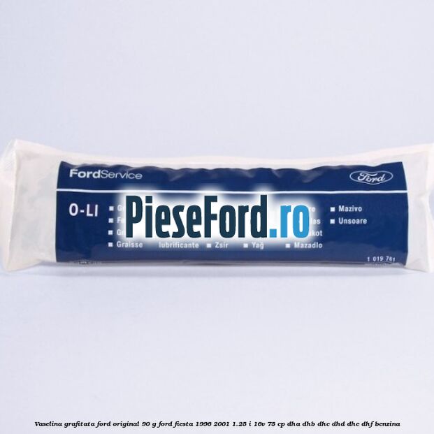 Vaselina grafitata Ford original 90 G Ford Fiesta 1996-2001 1.25 i 16V 75 cp DHA, DHB, DHC, DHD, DHE, DHF benzina
