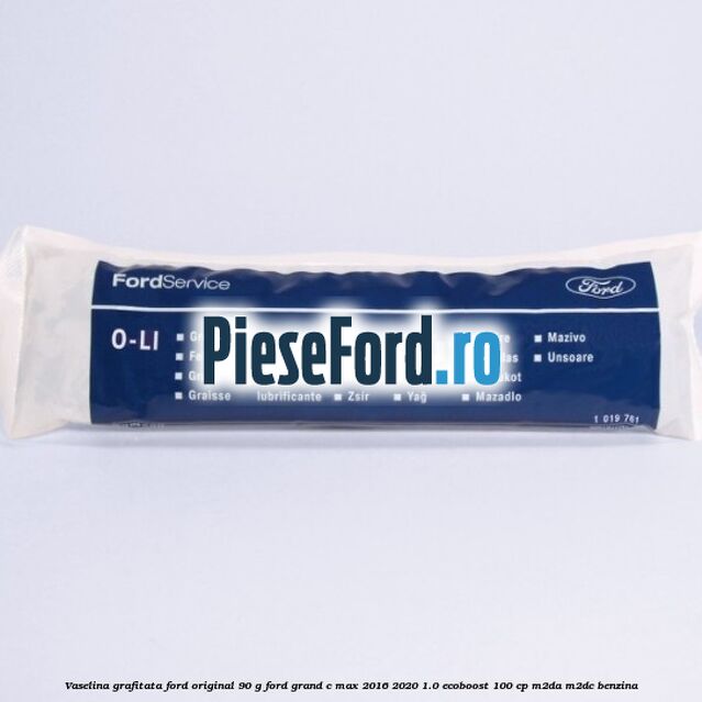 Vaselina grafitata Ford original 90 G Ford Grand C-Max 2016-2020 1.0 EcoBoost 100 cp M2DA, M2DC benzina