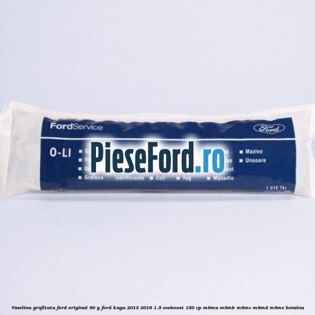 Vaselina grafitata Ford original 90 G Ford Kuga 2013-2016 1.5 EcoBoost 150 cp Vaselina grafitata Ford original 90 G Ford Kuga 2013-2016 1.5 EcoBoost 150 cp M8MA, M8MB, M8MC, M8MD, M8ME benzina