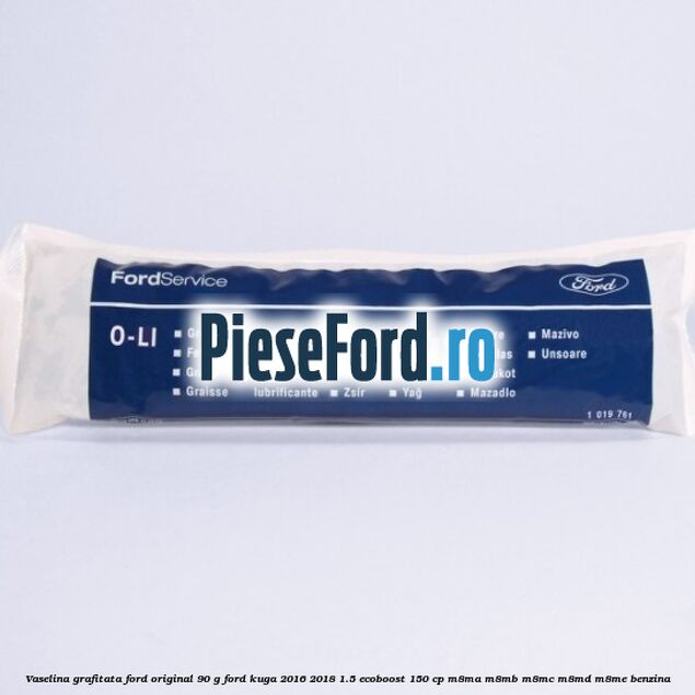 Vaselina grafitata Ford original 90 G Ford Kuga 2016-2018 1.5 EcoBoost 150 cp