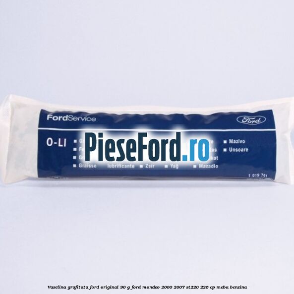 Vaselina grafitata Ford original 90 G Ford Mondeo 2000-2007 ST220 226 cp MEBA benzina