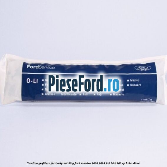 Vaselina grafitata Ford original 90 G Ford Mondeo 2008-2014 2.2 TDCi 200 cp Vaselina grafitata Ford original 90 G Ford Mondeo 2008-2014 2.2 TDCi 200 cp KNBA diesel