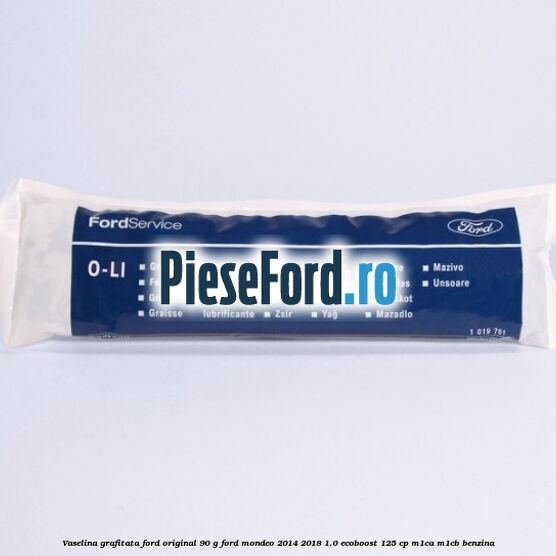 Vaselina grafitata Ford original 90 G Ford Mondeo 2014-2018 1.0 EcoBoost 125 cp M1CA, M1CB benzina