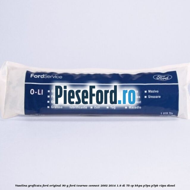 Vaselina grafitata Ford original 90 G Ford Tourneo Connect 2002-2014 1.8 Di 75 cp BHPA, P7PA, P7PB, R2PA diesel
