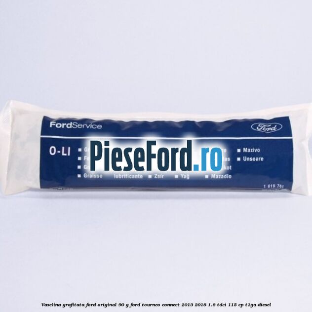 Vaselina grafitata Ford original 90 G Ford Tourneo Connect 2013-2018 1.6 TDCi 115 cp