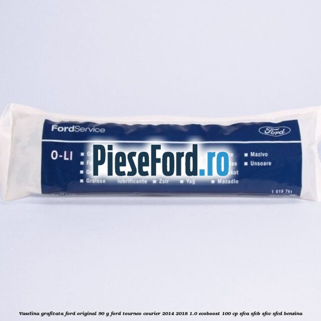 Vaselina grafitata Ford original 90 G Ford Tourneo Courier 2014-2018 1.0 EcoBoost 100 cp