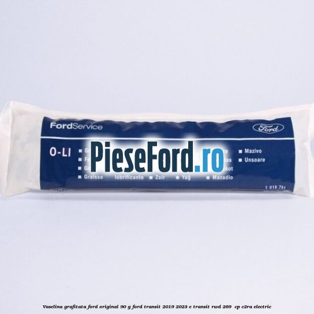 Vaselina grafitata Ford original 90 G Ford Transit 2019-2023 E-TRANSIT RWD 269  cp C2RA electric