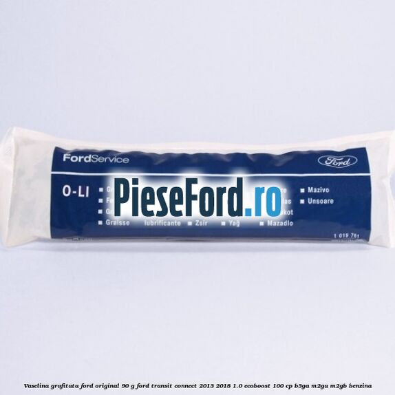 Vaselina grafitata Ford original 90 G Ford Transit Connect 2013-2018 1.0 EcoBoost 100 cp