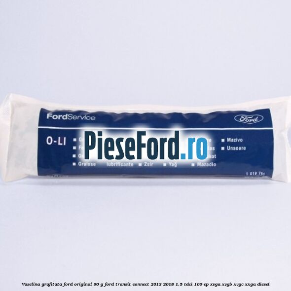 Vaselina grafitata Ford original 90 G Ford Transit Connect 2013-2018 1.5 TDCi 100 cp