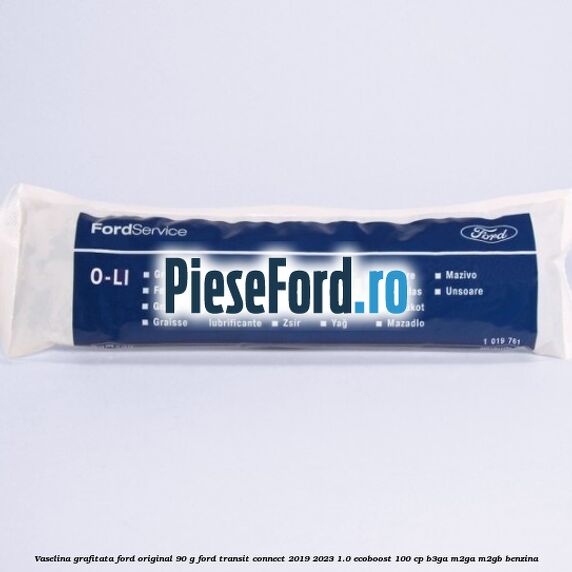 Vaselina grafitata Ford original 90 G Ford Transit Connect 2019-2023 1.0 EcoBoost 100 cp