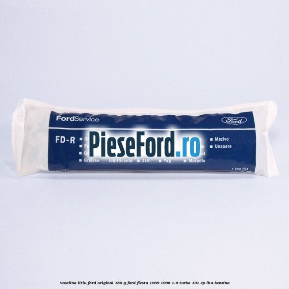 Vaselina litiu Ford original 150 G Ford Fiesta 1989-1996 1.6 Turbo 131 cp Vaselina litiu Ford original 150 G Ford Fiesta 1989-1996 1.6 Turbo 131 cp LHA benzina