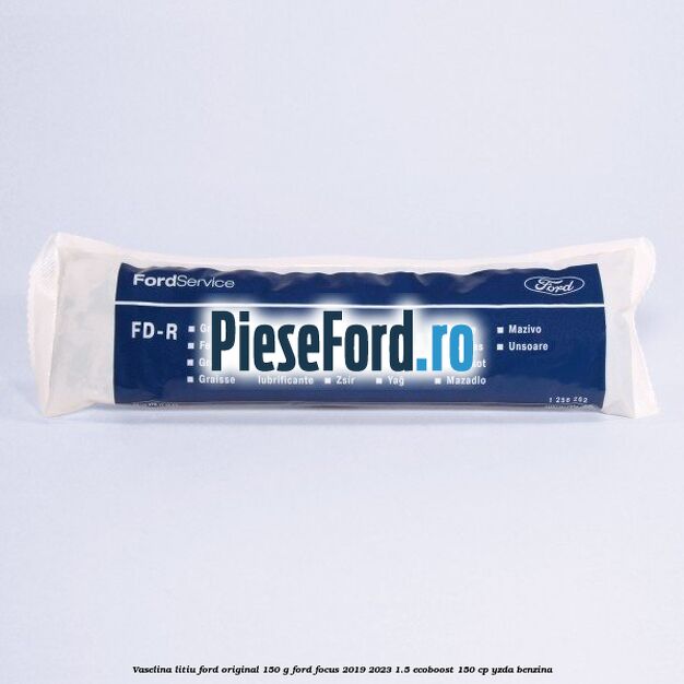 Vaselina litiu Ford original 150 G Ford Focus 2019-2023 1.5 EcoBoost 150 cp YZDA benzina