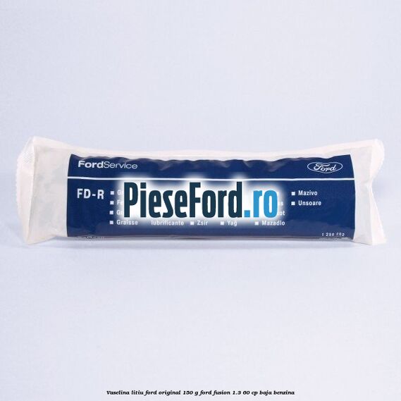 Vaselina litiu Ford original 150 G Ford Fusion 1.3 60 cp BAJA benzina