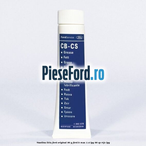 Vaselina litiu Ford original 90 G Ford B-Max 1.4 LPG 90 cp RTJC LPG
