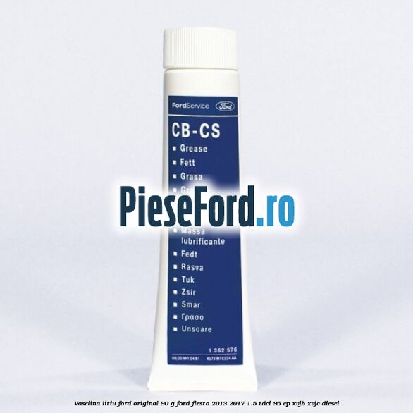 Vaselina litiu Ford original 90 G Ford Fiesta 2013-2017 1.5 TDCi 95 cp XVJB, XVJC diesel