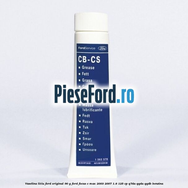Vaselina litiu Ford original 90 G Ford Focus C-Max 2003-2007 1.8 125 cp Vaselina litiu Ford original 90 G Ford Focus C-Max 2003-2007 1.8 125 cp Q7DA, QQDA, QQDB benzina
