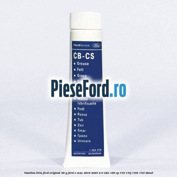 Vaselina litiu Ford original 90 G Ford S-Max 2015-2023 2.0 TDCi 150 cp T7CI, T7CJ, T7CK, T7CL diesel