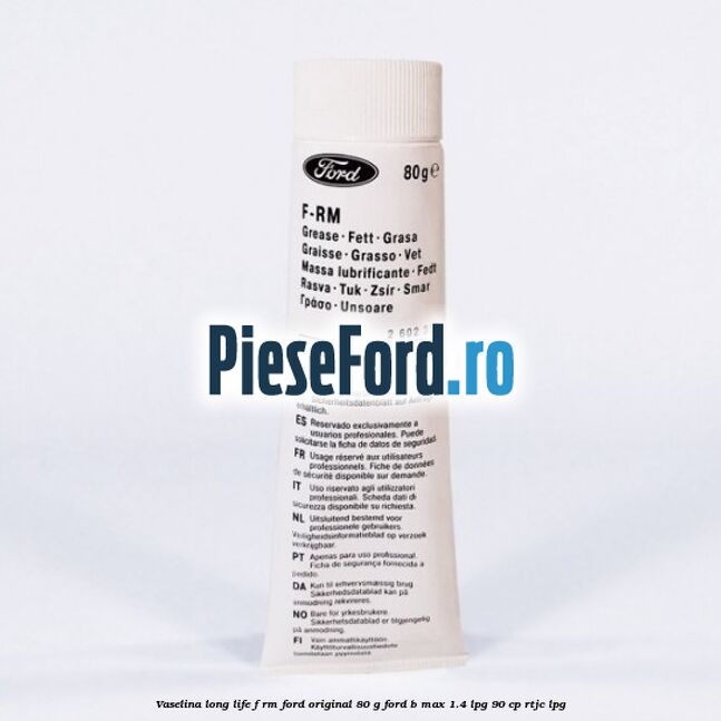 Vaselina Long Life F-RM Ford original 80 G Ford B-Max 1.4 LPG 90 cp RTJC LPG