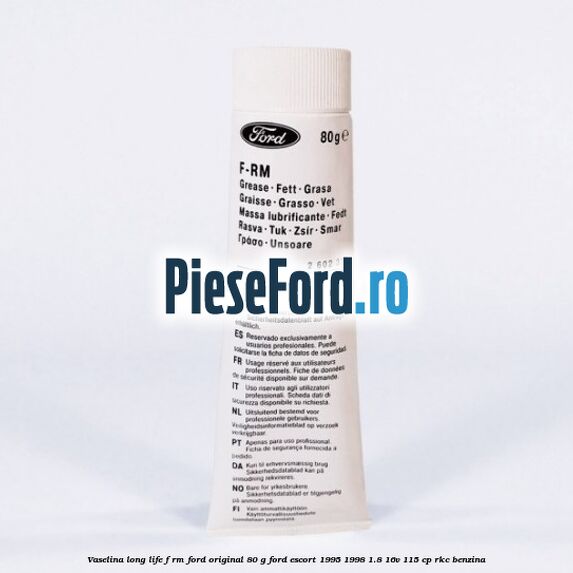 Vaselina Long Life F-RM Ford original 80 G Ford Escort 1995-1998 1.8 16V 115 cp RKC benzina