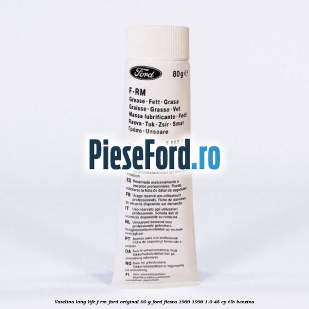 Vaselina Long Life F-RM Ford original 80 G Ford Fiesta 1989-1996 1.0 45 cp TLB benzina