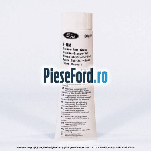 Vaselina Long Life F-RM Ford original 80 G Ford Grand C-Max 2011-2015 1.6 TDCi 115 cp T1DA, T1DB diesel