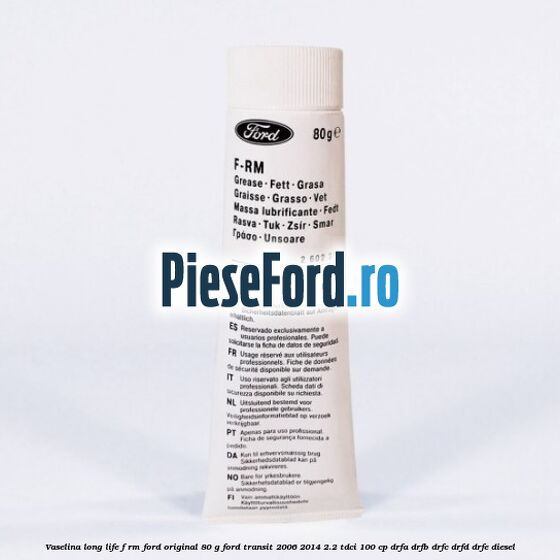 Vaselina Long Life F-RM Ford original 80 G Ford Transit 2006-2014 2.2 TDCi 100 cp DRFA, DRFB, DRFC, DRFD, DRFE diesel
