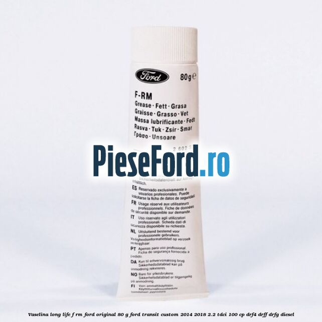 Vaselina Long Life F-RM Ford original 80 G Ford Transit Custom 2014-2018 2.2 TDCi 100 cp DRF4, DRFF, DRFG diesel