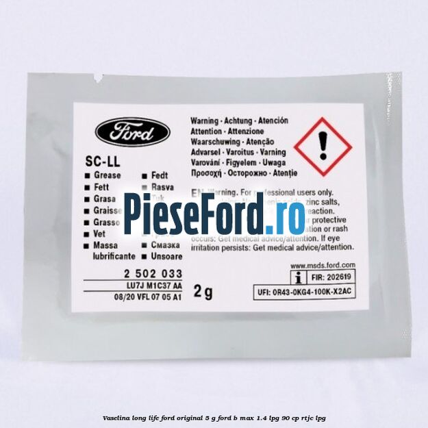 Vaselina Long Life Ford original 5 G Ford B-Max 1.4 LPG 90 cp RTJC LPG