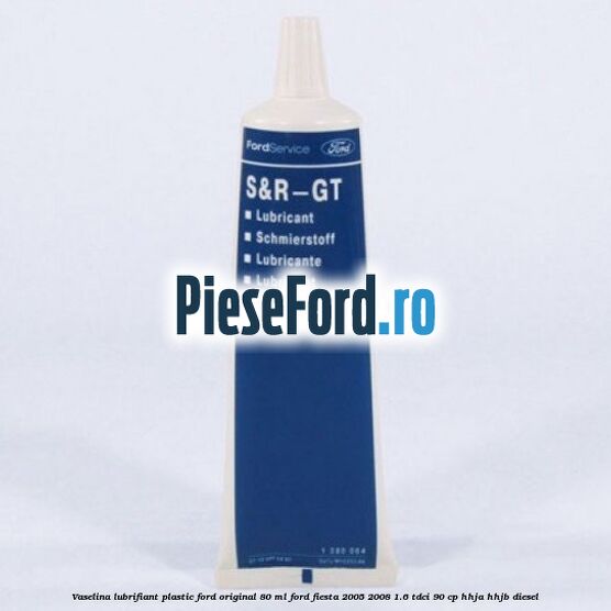 Vaselina lubrifiant plastic Ford original 80 ML Ford Fiesta 2005-2008 1.6 TDCi 90 cp HHJA, HHJB diesel