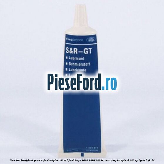 Vaselina lubrifiant plastic Ford original 80 ML Ford Kuga 2019-2023 2.5 Duratec Plug-in-Hybrid 225 cp BGDA hybrid
