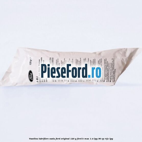 Vaselina lubrifiere sasiu Ford original 120 G Ford B-Max 1.4 LPG 90 cp RTJC LPG