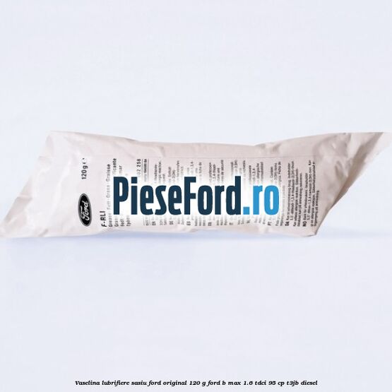 Vaselina lubrifiere sasiu Ford original 120 G Ford B-Max 1.6 TDCi 95 cp T3JB diesel