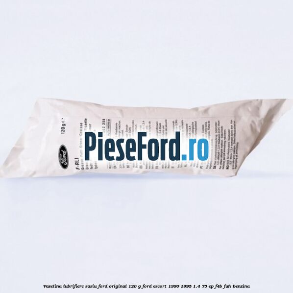 Vaselina lubrifiere sasiu Ford original 120 G Ford Escort 1990-1995 1.4 75 cp F4B, FUH benzina