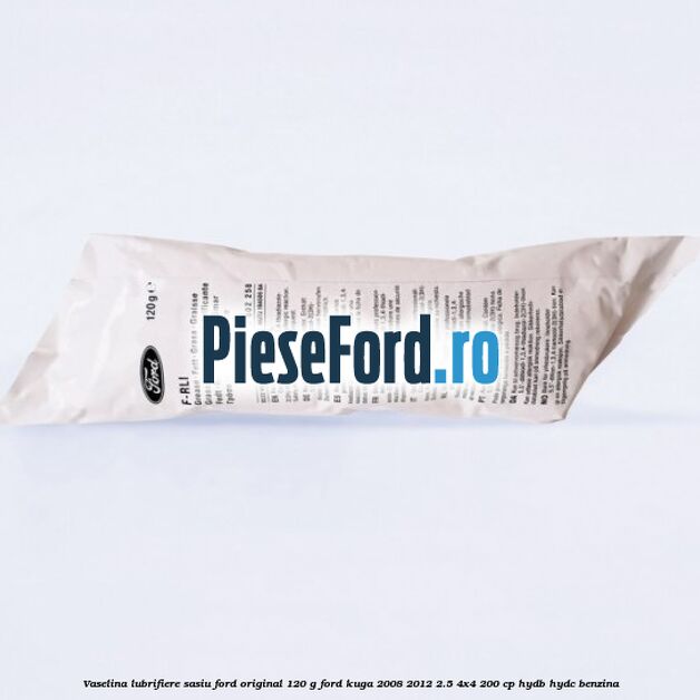 Vaselina lubrifiere sasiu Ford original 120 G Ford Kuga 2008-2012 2.5 4x4 200 cp Vaselina lubrifiere sasiu Ford original 120 G Ford Kuga 2008-2012 2.5 4x4 200 cp HYDB, HYDC benzina