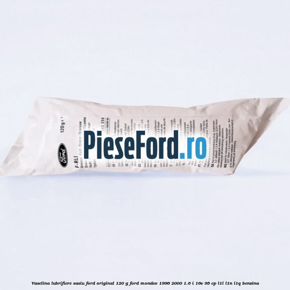Vaselina lubrifiere sasiu Ford original 120 G Ford Mondeo 1996-2000 1.6 i 16V 95 cp L1L, L1N, L1Q benzina