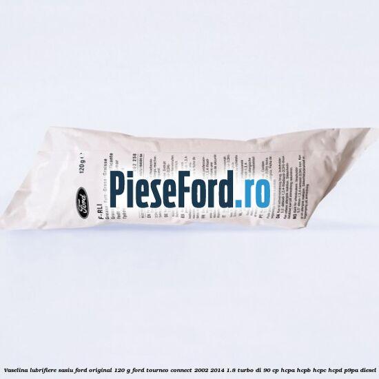 Vaselina lubrifiere sasiu Ford original 120 G Ford Tourneo Connect 2002-2014 1.8 Turbo Di 90 cp HCPA, HCPB, HCPC, HCPD, P9PA diesel