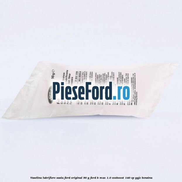 Vaselina lubrifiere sasiu Ford original 90 G Ford B-Max 1.0 EcoBoost 140 cp YYJC benzina