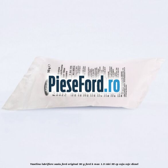 Vaselina lubrifiere sasiu Ford original 90 G Ford B-Max 1.5 TDCi 95 cp XVJA, XVJC diesel