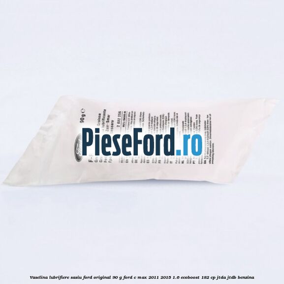 Vaselina lubrifiere sasiu Ford original 90 G Ford C-Max 2011-2015 1.6 EcoBoost 182 cp JTDA, JTDB benzina