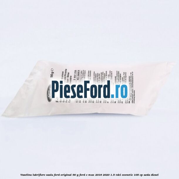 Vaselina lubrifiere sasiu Ford original 90 G Ford C-Max 2016-2020 1.5 TDCi ECOnetic 105 cp AEDA diesel
