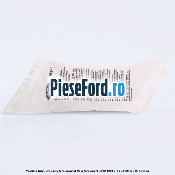 Vaselina lubrifiere sasiu Ford original 90 G Ford Escort 1990-1995 1.6 i 16 88 cp L1H benzina