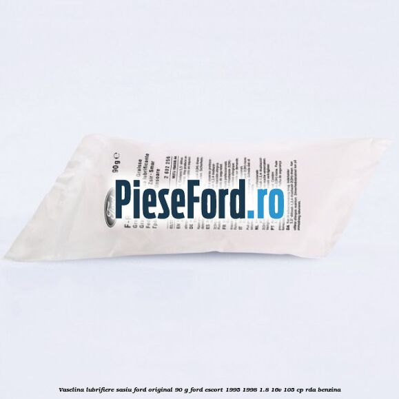 Vaselina lubrifiere sasiu Ford original 90 G Ford Escort 1995-1998 1.8 16V 105 cp RDA benzina