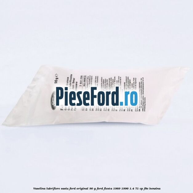 Vaselina lubrifiere sasiu Ford original 90 G Ford Fiesta 1989-1996 1.4 71 cp F6E benzina