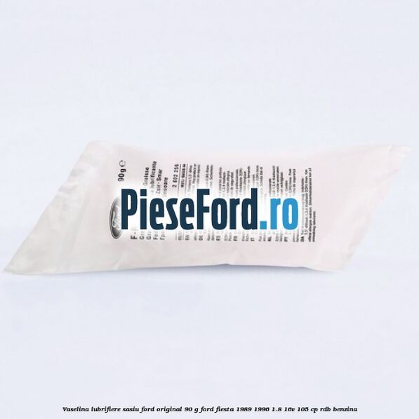 Vaselina lubrifiere sasiu Ford original 90 G Ford Fiesta 1989-1996 1.8 16V 105 cp RDB benzina