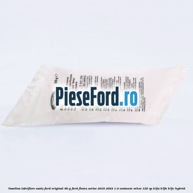 Vaselina lubrifiere sasiu Ford original 90 G Ford Fiesta Active 2018-2023 1.0 EcoBoost mHEV 125 cp B7JA, B7JB, B7JC Hybrid