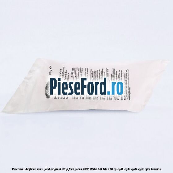 Vaselina lubrifiere sasiu Ford original 90 G Ford Focus 1998-2004 1.8 16V 115 cp EYDB, EYDC, EYDD, EYDE, EYDF benzina