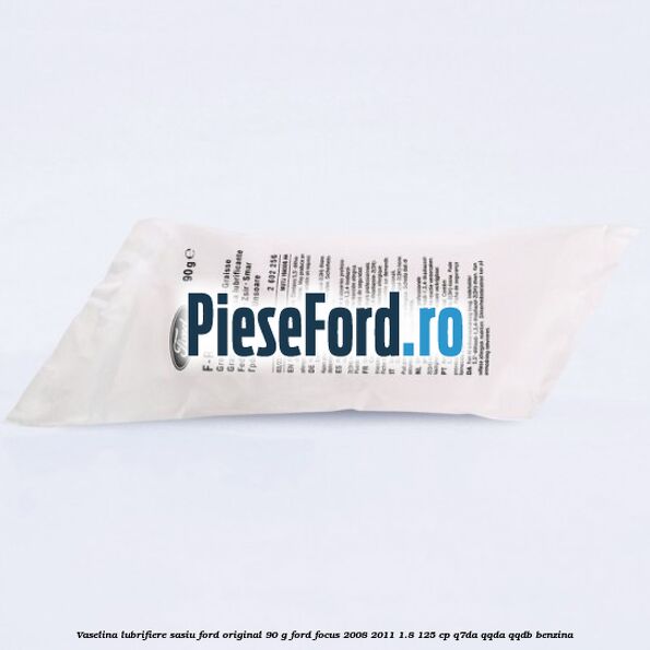 Vaselina lubrifiere sasiu Ford original 90 G Ford Focus 2008-2011 1.8 125 cp Q7DA, QQDA, QQDB benzina