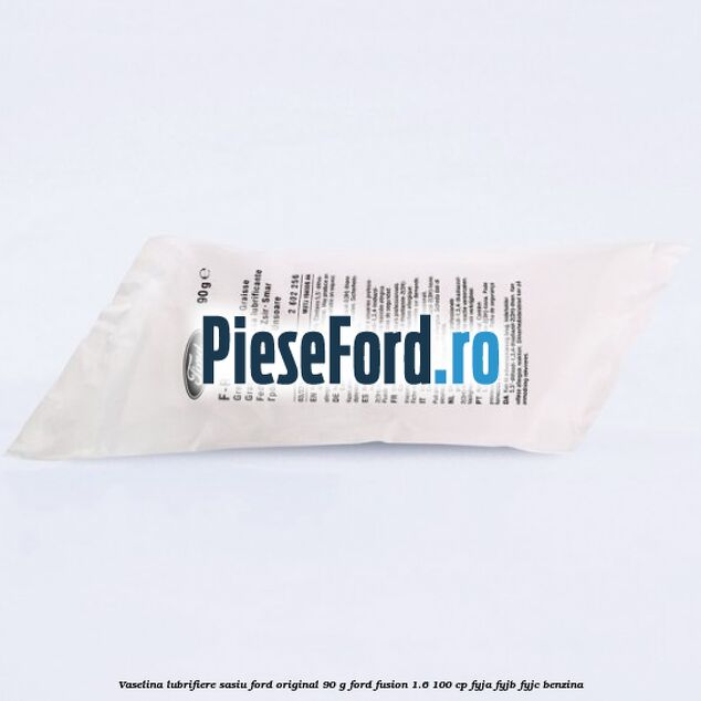 Vaselina lubrifiere sasiu Ford original 90 G Ford Fusion 1.6 100 cp FYJA, FYJB, FYJC benzina