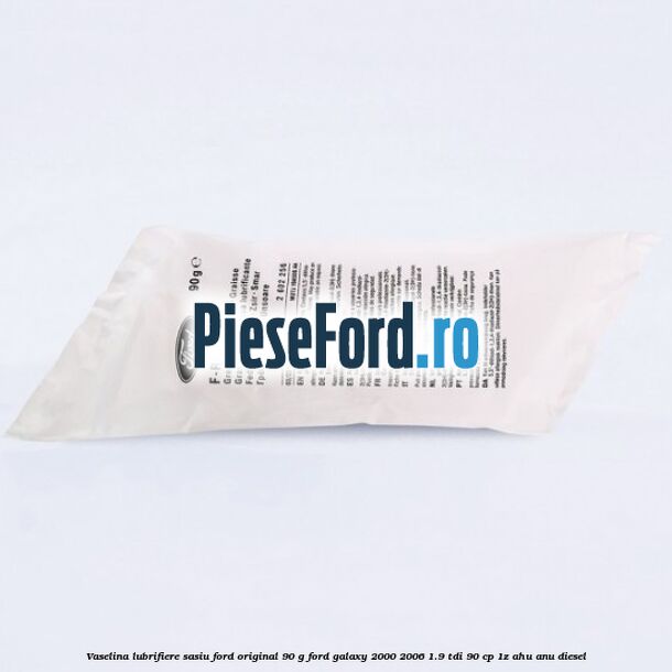 Vaselina lubrifiere sasiu Ford original 90 G Ford Galaxy 2000-2006 1.9 TDI 90 cp 1Z, AHU, ANU diesel