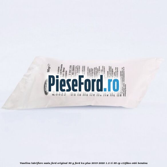 Vaselina lubrifiere sasiu Ford original 90 G Ford Ka plus 2019-2020 1.2 Ti 85 cp C12FDOS, ENBI benzina